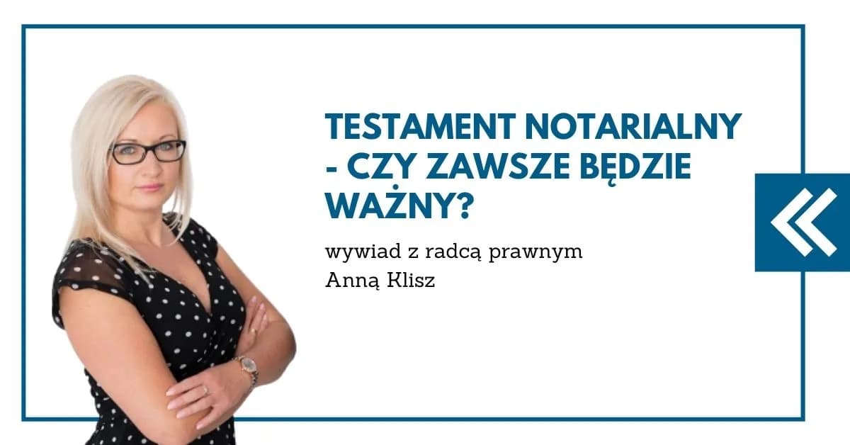 Czy można podważyć testament notarialny? Poznaj trudne możliwości