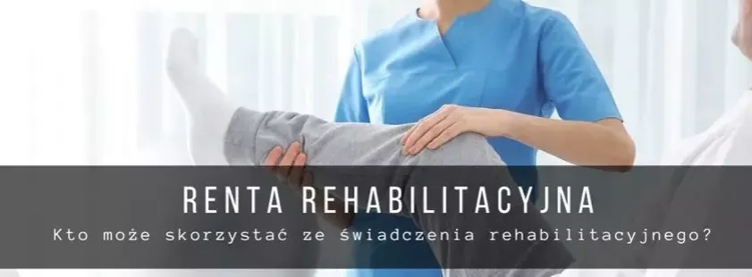 Co korzystniejsze: świadczenie rehabilitacyjne czy renta dla Ciebie?